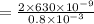 = \frac{2\times 630\times 10^{-9}}{0.8\times 10^{-3}}