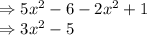 \Rightarrow 5x^2-6-2x^2+1\\\Rightarrow 3x^2-5