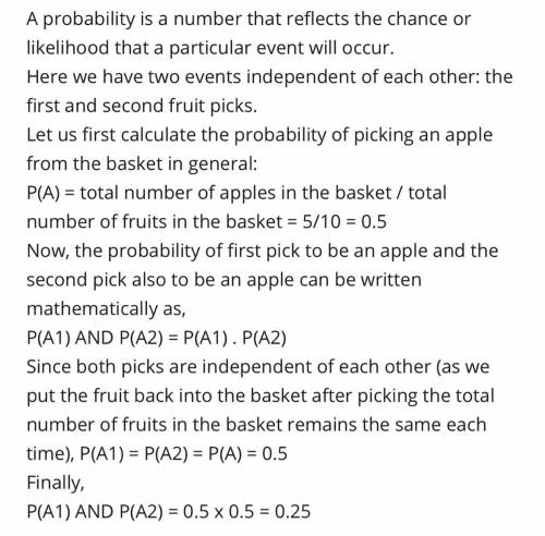 A basket contains five apples and eight

peaches. You randomly select a piece of
fruit and then retu