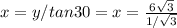 x=y/tan30=x=\frac{6\sqrt{3} }{1/\sqrt{3} }