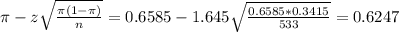 \pi - z\sqrt{\frac{\pi(1-\pi)}{n}} = 0.6585 - 1.645\sqrt{\frac{0.6585*0.3415}{533}} = 0.6247