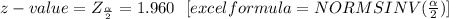 z -value =   Z_{\frac{\alpha}{2}} =  1.960  \ \  [excel formula =NORMSINV(\frac{\alpha}{2})]