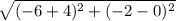 \sqrt{(-6+4)^2+(-2-0)^2}