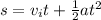s = v_it + \frac{1}{2} at^2