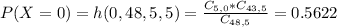 P(X = 0) = h(0,48,5,5) = \frac{C_{5,0}*C_{43,5}}{C_{48,5}} = 0.5622