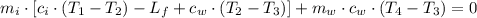 m_{i} \cdot [c_{i}\cdot (T_{1}-T_{2}) - L_{f} + c_{w}\cdot (T_{2}-T_{3})] + m_{w} \cdot  c_{w}\cdot (T_{4}-T_{3}) = 0