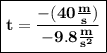 \boxed{\bold{t=\frac{-(40\frac{m}{s})}{-9.8\frac{m}{s^{2}}}}}