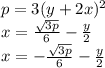 p = 3(y + 2x) ^{2}  \\ x =  \frac{ \sqrt{3p} }{6}  -  \frac{y}{2}  \\ x =  -  \frac{ \sqrt{3p} }{6}  -  \frac{y}{2}