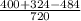 \frac{400+324-484}{720}