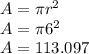 A=\pi r^{2} \\A=\pi 6^{2} \\A=113.097