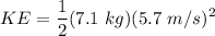 \displaystyle KE = \frac{1}{2}(7.1 \ kg)(5.7 \ m/s)^2