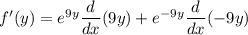 f'(y)=e^{9y}\dfrac{d}{dx}(9y)+e^{-9y}\dfrac{d}{dx}(-9y)