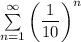 \sum \limits _{n = 1}^\infty \left( \dfrac{1}{10} \right) ^n