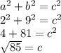 a^{2} +b^{2} =c^{2} \\2^{2} +9^{2} =c^{2} \\4+81= c^{2}\\\sqrt{85}=c