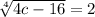 \sqrt[4]{4c - 16 }  = 2