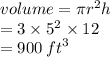 volume = \pi {r}^{2} h \\  = 3 \times  {5}^{2}  \times 12 \\  = 900 \:  {ft}^{3}