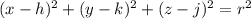 (x-h)^{2} + (y-k)^{2} + (z - j)^{2} = r^{2}