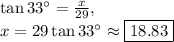 \tan 33^{\circ}=\frac{x}{29},\\x=29\tan 33^{\circ}\approx \boxed{18.83}