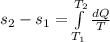 s_{2} - s_{1} = \int\limits^{T_{2}}_{T_{1}} {\frac{dQ}{T} }