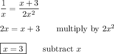 \dfrac{1}{x}=\dfrac{x+3}{2x^2}\\\\2x=x+3\qquad\text{multiply by $2x^2$}\\\\\boxed{x=3}\qquad\text{subtract $x$}