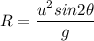 R = \dfrac{u^2 sin 2\theta}{g}