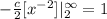 -\frac{c}{2} [x^{-2}]|\limits^{\infty}_2 = 1