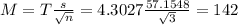 M = T\frac{s}{\sqrt{n}} = 4.3027\frac{57.1548}{\sqrt{3}} = 142