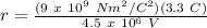 r = \frac{(9\ x\ 10^9\ Nm^2/C^2)(3.3\ C)}{4.5\ x\ 10^6\ V}