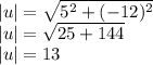 |u|=\sqrt{5^2+(-12)^2}\\|u|=\sqrt{25+144}\\|u|=13