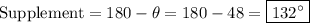 \text{Supplement}=180-\theta=180-48=\boxed{132^{\circ}}