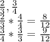 \frac{2}{3} ,  \frac{3}{4} \\\frac{2}{3} * \frac{4}{4} = \frac{8}{12}  \\\frac{3}{4} * \frac{3}{3} = \frac{9}{12}