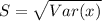 S =\sqrt{Var(x)