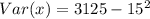 Var(x) = 3125 - 15^2