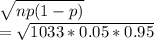\sqrt{np(1-p)} \\= \sqrt{1033*0.05*0.95}