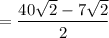 =\dfrac{40\sqrt{2}-7\sqrt{2}}{2}