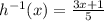 h^{-1}(x)=\frac {3x + 1}{5}