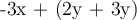 \large\text{-3x + (2y + 3y)}