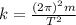 k = \frac {(2 \pi )^{2}m}{T^{2}}