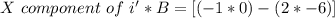 X\ component\ of\ i'*B= [(-1 * 0)-(2*-6)]