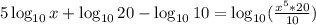5 \log_{10}x+ \log_{10} 20 - \log_{10} 10 = \log_{10}(\frac{x^5*20}{10})