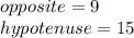 opposite=9\\hypotenuse=15