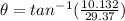 \theta=tan^{-1}(\frac{10.132}{29.37})