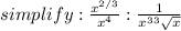 simplify : \frac{x^{2/3} }{x^4} : \frac{1}{x^{33} \sqrt{x} }