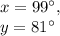 x=99^{\circ},\\y=81^{\circ}