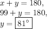 x+y=180,\\99+y=180,\\y=\boxed{81^{\circ}}