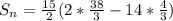 S_n = \frac{15}{2}(2*\frac{38}{3} - 14 *\frac{4}{3})