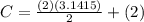 C=\frac{(2)(3.1415)}{2}+(2)