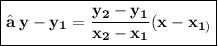 \boxed{ \large{ \bf{❀ \: y -y _{1} = \frac{y_{2} - y_{1} }{x_{2} - x_{1}}  (x - x_{1)}}}}