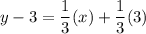 y-3=\dfrac{1}{3}(x)+\dfrac{1}{3}(3)