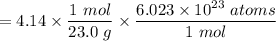 =4.14 \g \times \dfrac{ 1 \ mol}{23.0 \ g }\times \dfrac{6.023 \times 10^{23} \ atoms}{1 \ mol}